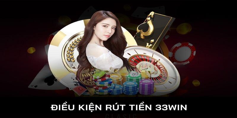 Một số lưu ý nên nhớ khi rút tiền 33WIN