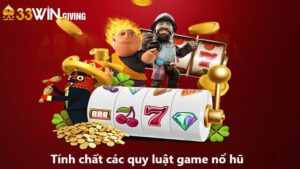 Tính chất các quy luật game nổ hũ